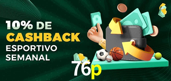 10% de bônus de cashback na 76p